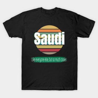But So Much Cooler Funny Saudi Arabia For Saudi National Day T-Shirt